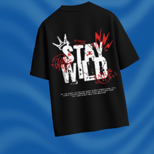 Stay Wild – Custom Oversized T-Shirt